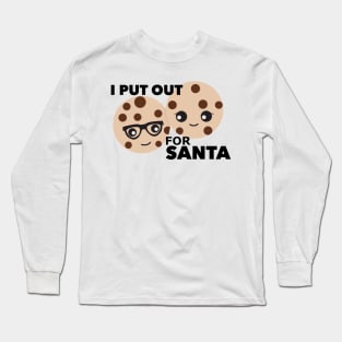 I Put Out For Santa Long Sleeve T-Shirt